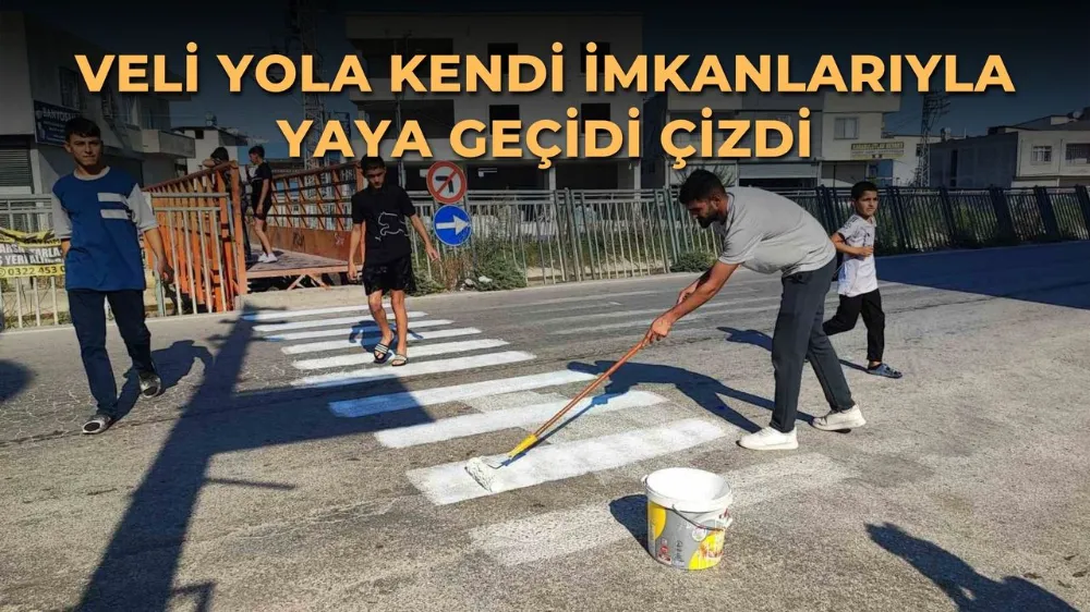 Adana..Veli yola kendi imkanlarıyla yaya geçidi çizdi